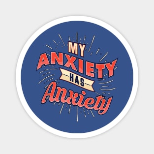 Even my anxiety has anxiety  2gift Magnet